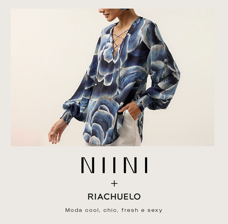 NIINI + RIACHUELO - Moda cool, chic, fresh e sexy