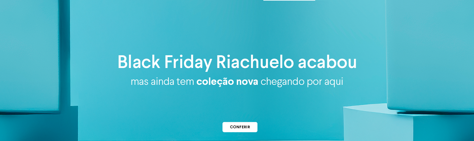 Black Friday Riachuelo acabou, mas ainda tem coleção nova chegando por aqui