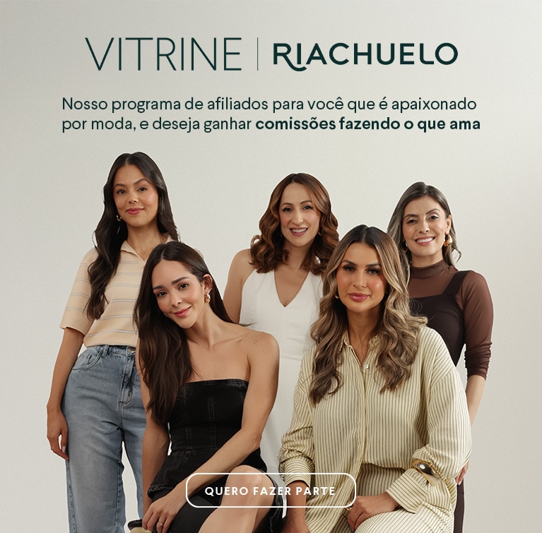 Vitrine | Riachuelo - Nosso programa de afiliados para você que é apaixonado por moda, e deseja ganhar comissões fazendo o que ama
