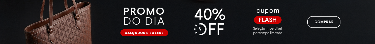 Promo do Dia - Calçados e Bolsas - 40% OFF - Cupom FLASH