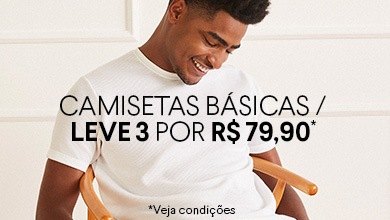 CAMISETAS BÁSICAS LEVE 3 POR R$ 79,90*