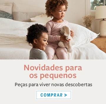Novidades para os pequenos Peças essenciais para viver novas descobertas